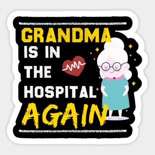 Grandma is in the hospital again Sticker